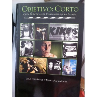 OBJETIVO: CORTO Guía práctica del cortometraje en España